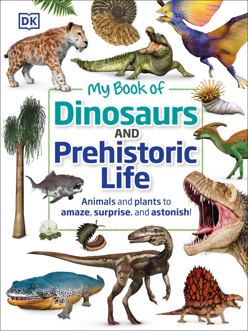Title details for My Book of Dinosaurs and Prehistoric Life by DK - Wait list